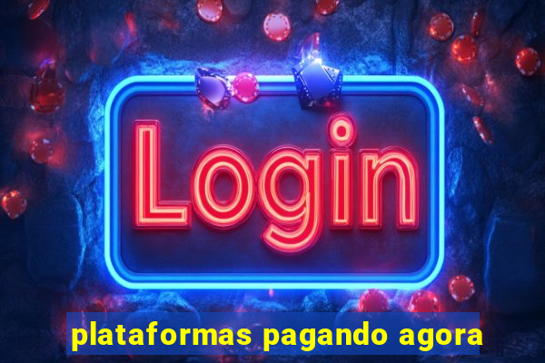 plataformas pagando agora