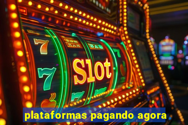 plataformas pagando agora