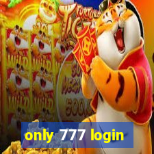 only 777 login