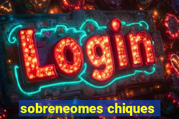 sobreneomes chiques