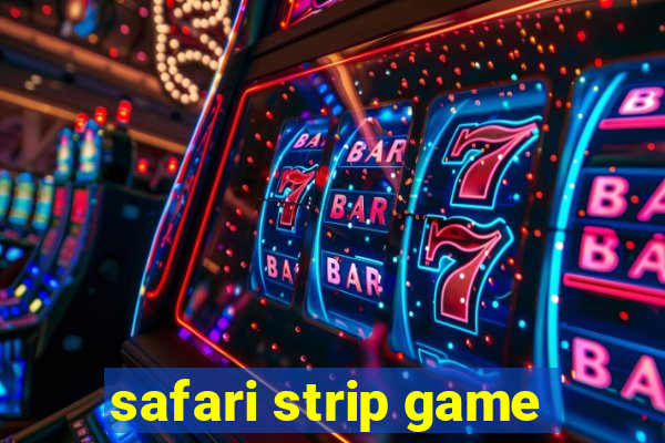 safari strip game