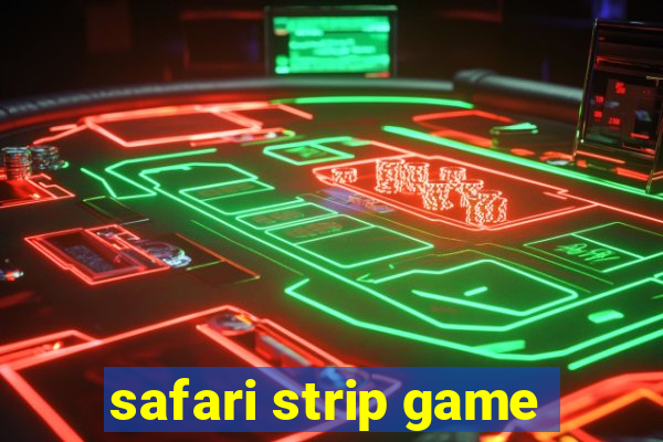 safari strip game