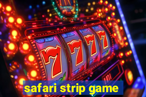 safari strip game