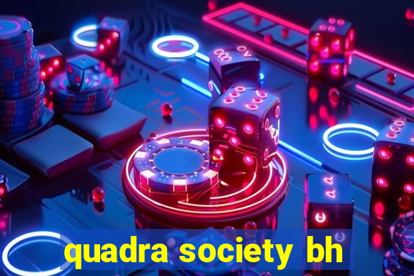 quadra society bh