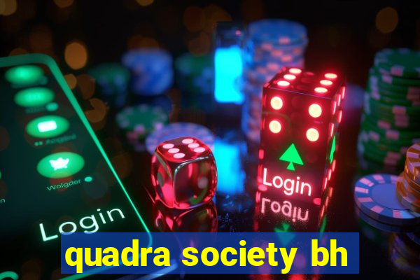 quadra society bh