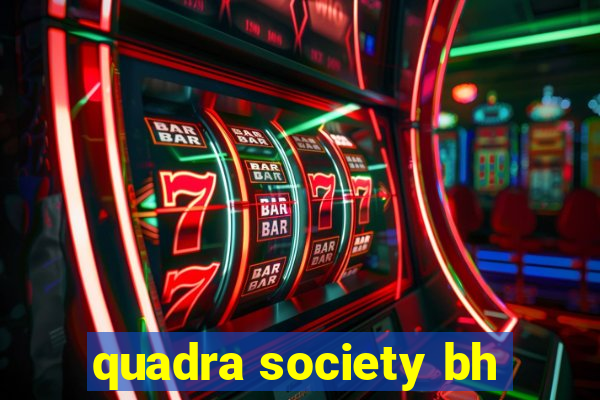 quadra society bh