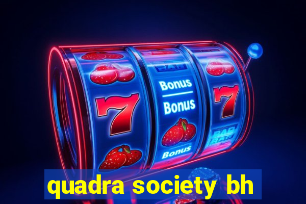 quadra society bh