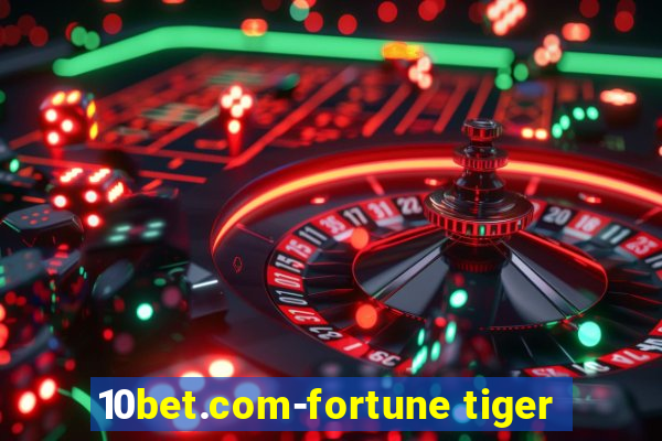 10bet.com-fortune tiger