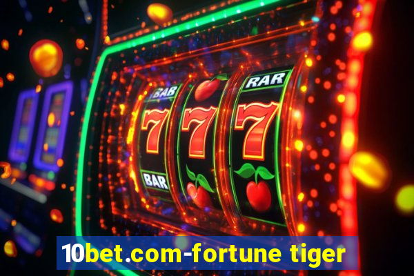 10bet.com-fortune tiger