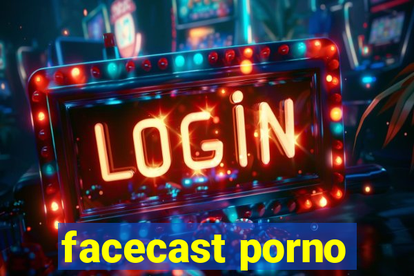 facecast porno