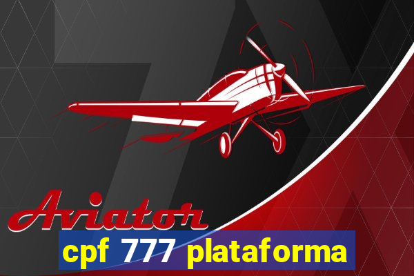 cpf 777 plataforma