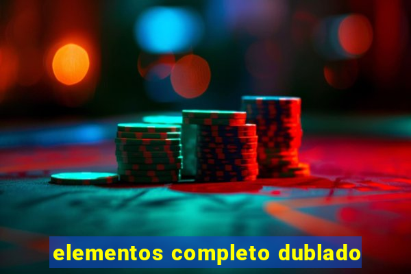 elementos completo dublado