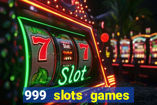 999 slots games download apk