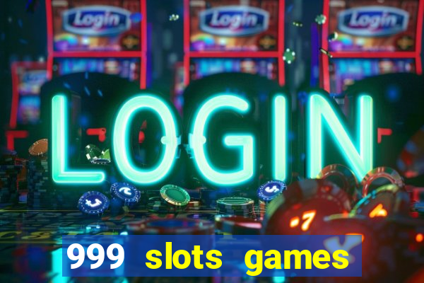 999 slots games download apk