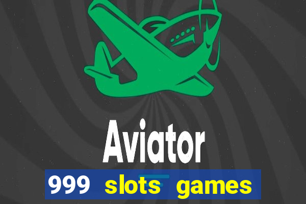 999 slots games download apk