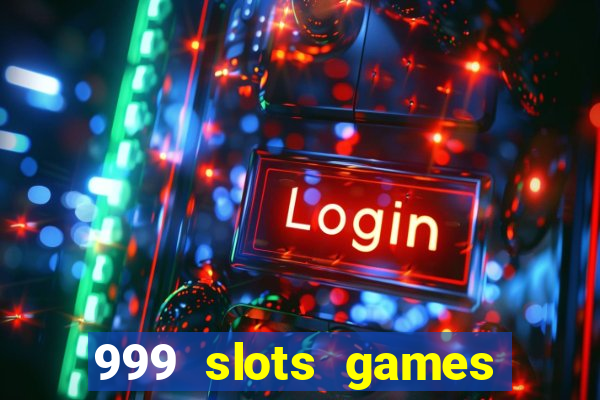 999 slots games download apk