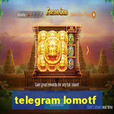 telegram lomotf