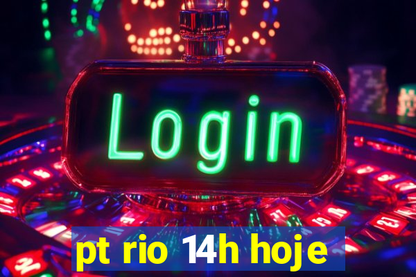 pt rio 14h hoje