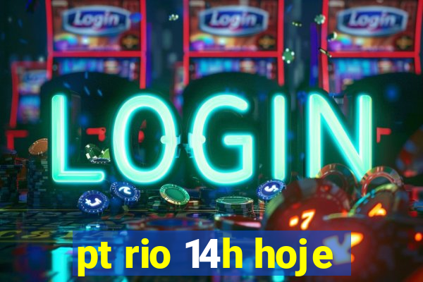 pt rio 14h hoje