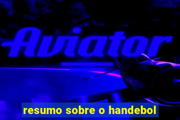 resumo sobre o handebol