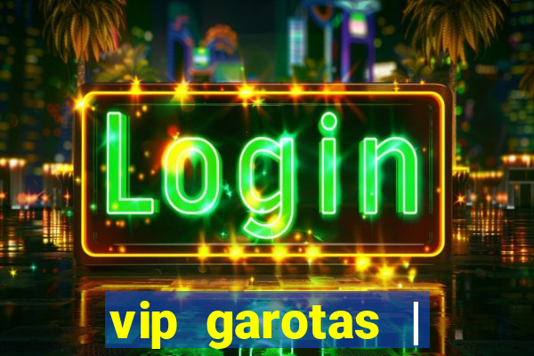 vip garotas | acompanhantes santa maria