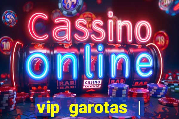 vip garotas | acompanhantes santa maria