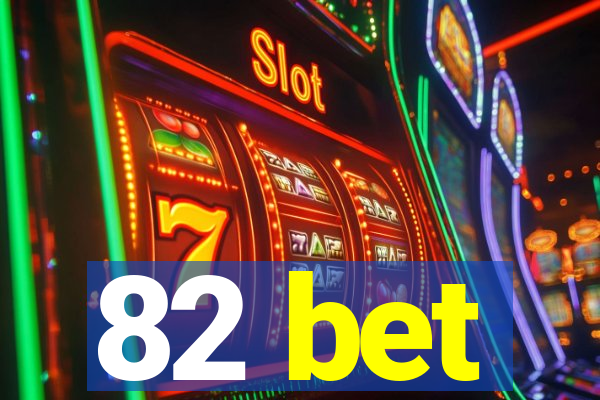 82 bet