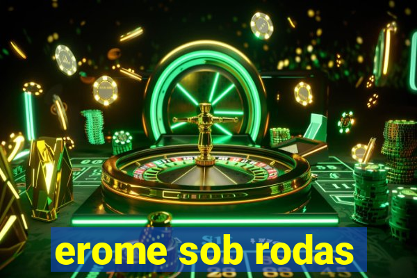 erome sob rodas