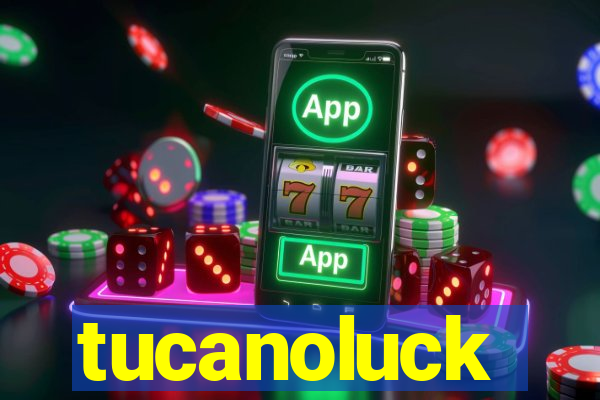 tucanoluck