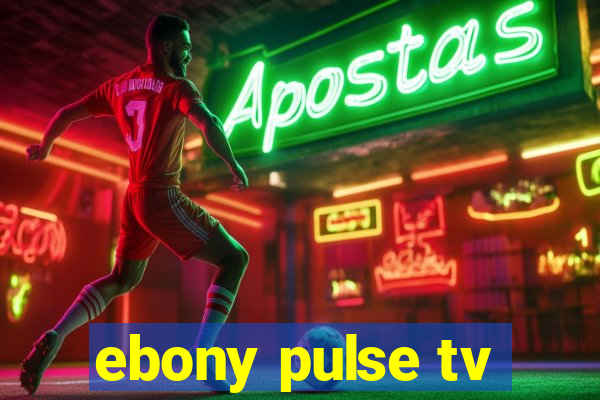 ebony pulse tv