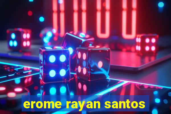 erome rayan santos