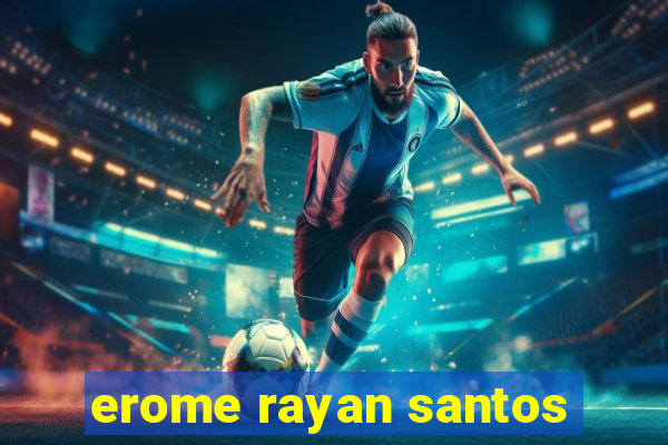 erome rayan santos