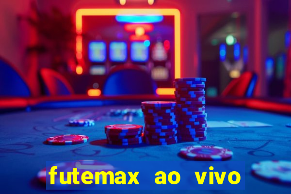 futemax ao vivo futebol ao vivo