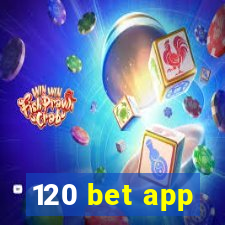 120 bet app