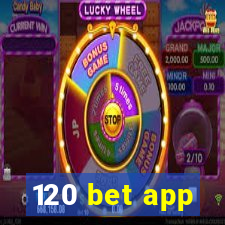 120 bet app