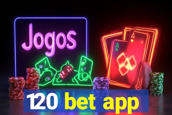 120 bet app