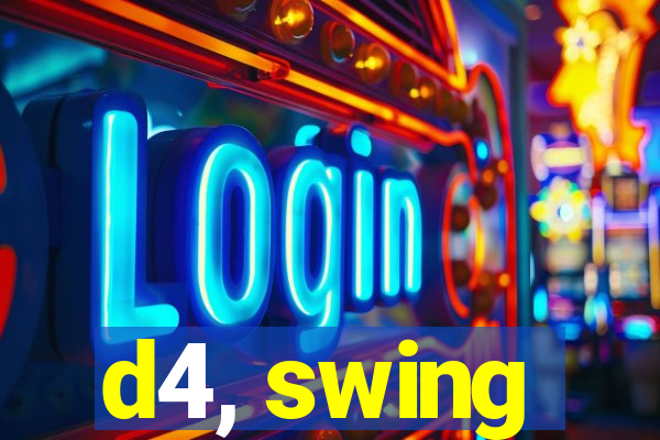 d4, swing