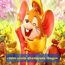 redecanais champions league