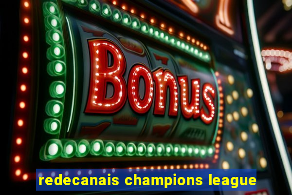 redecanais champions league