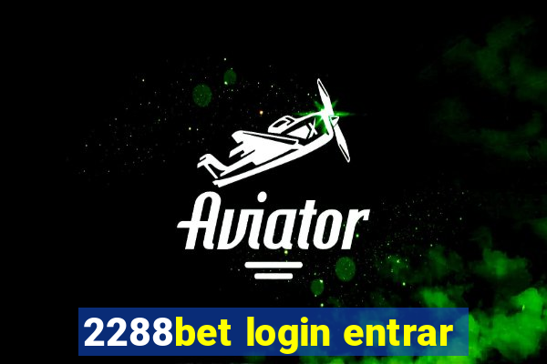 2288bet login entrar