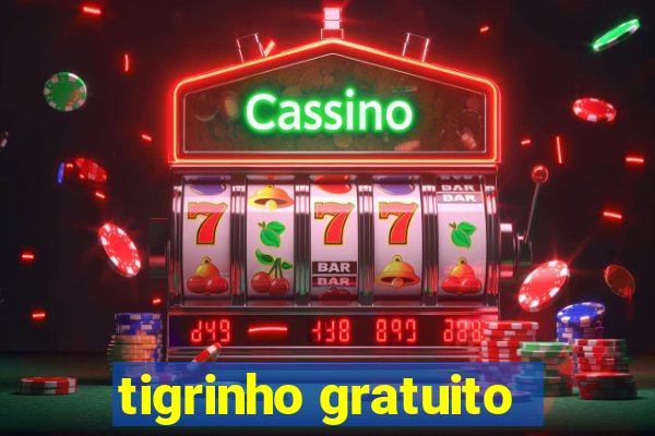 tigrinho gratuito