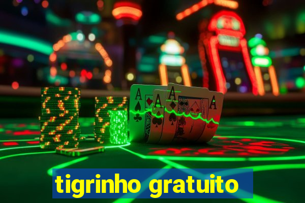 tigrinho gratuito