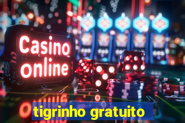 tigrinho gratuito