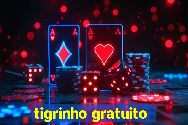 tigrinho gratuito