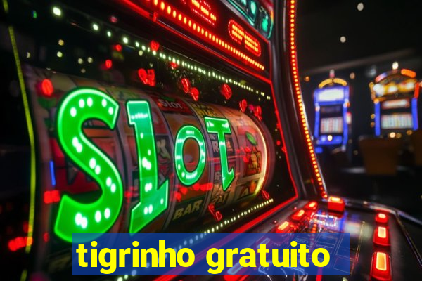 tigrinho gratuito