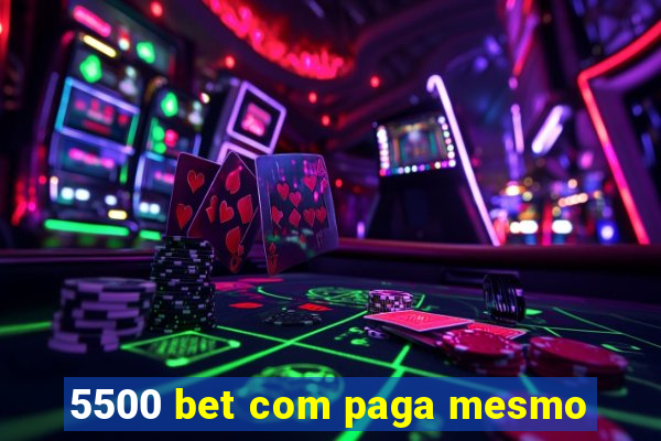 5500 bet com paga mesmo