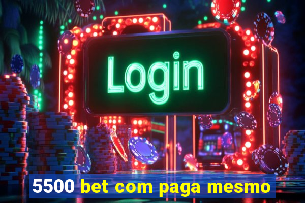 5500 bet com paga mesmo