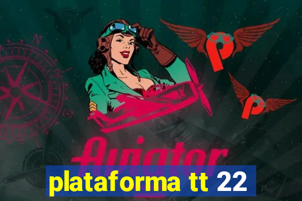 plataforma tt 22