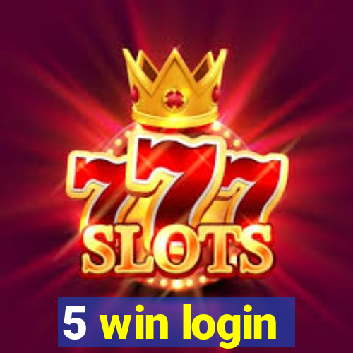 5 win login