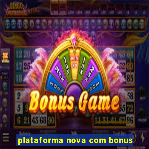 plataforma nova com bonus